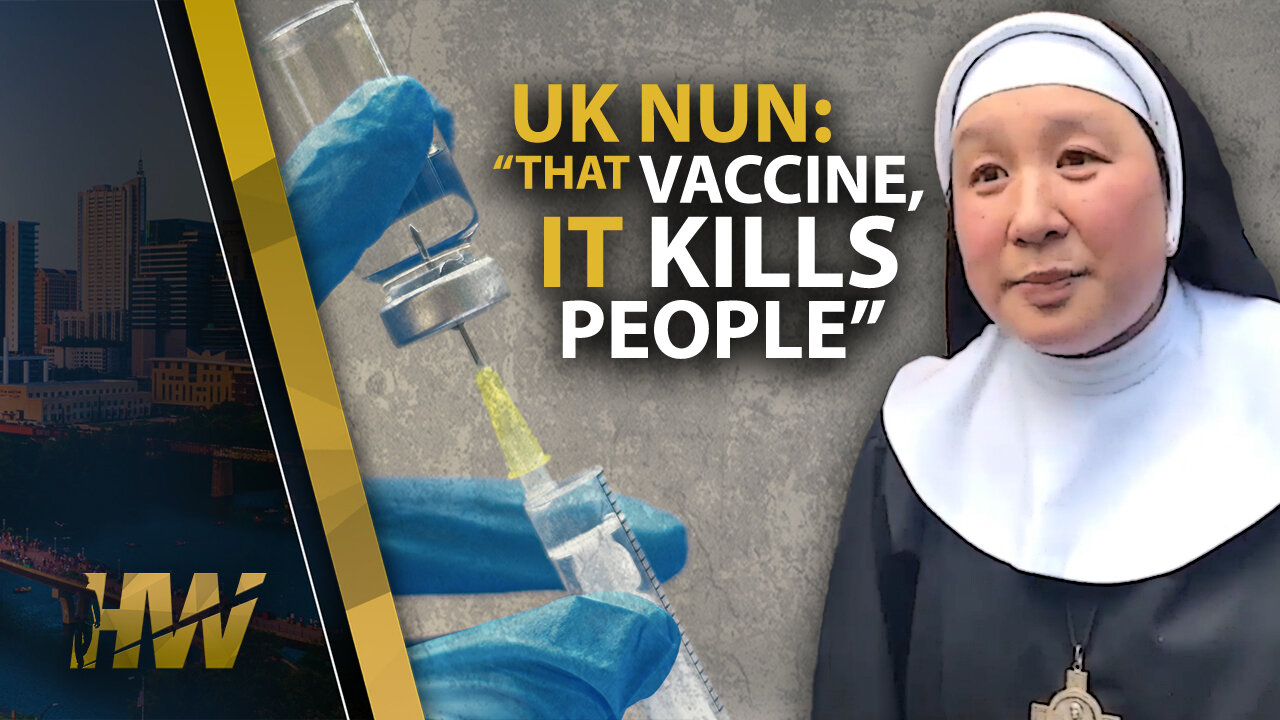 UK NUN: “THAT VACCINE, IT KILLS PEOPLE”