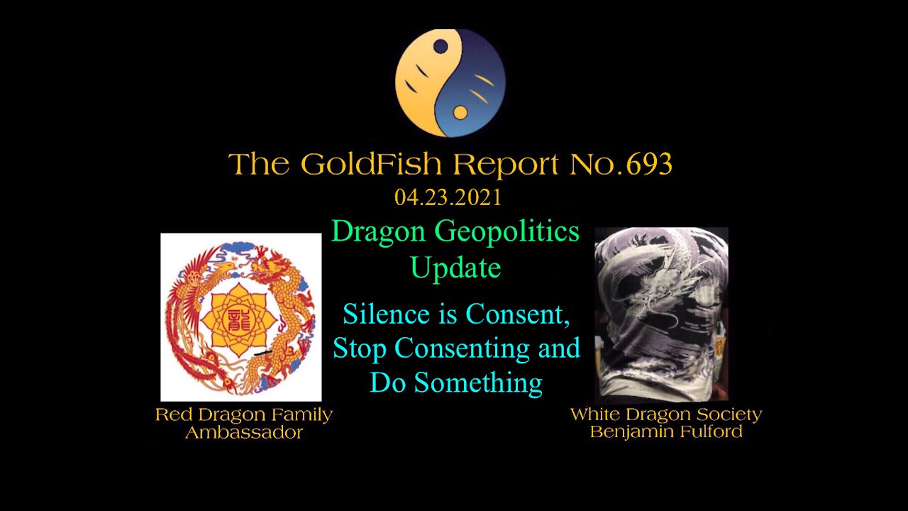 The GoldFish Report No. 693 Dragon Update: Silence is Consent - Stop Consenting and Do Something!