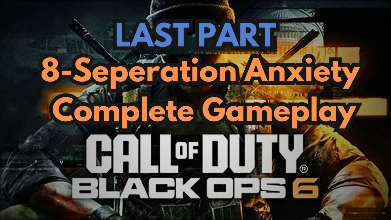 8-Seperation Anxiety Complete Call Of Duty Black Ops 6 Gameplay