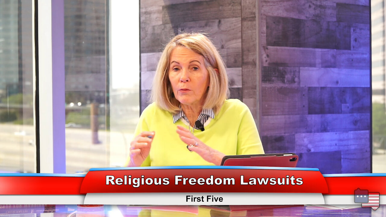 Religious Freedom Lawsuits | First Five 4.14.21