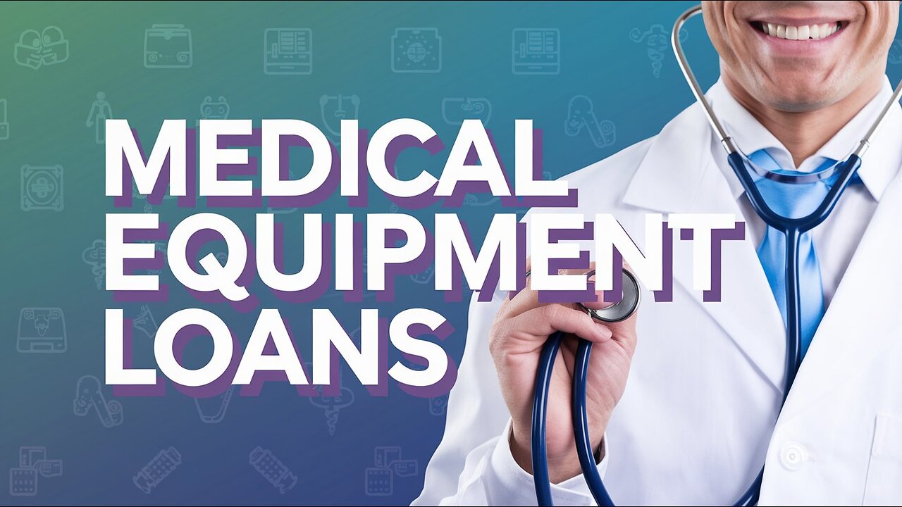 Revealing The Best Medical Equipment Loans for Expansion