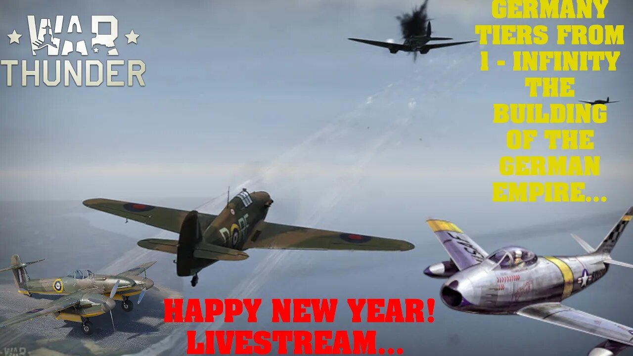 LIVE!!! HAPPY NEW YEAR! - I PLAYED 4 HOURS OF WAR THUNDER - CONSTRUCTING THE GERMAN EMPIRE PART 3