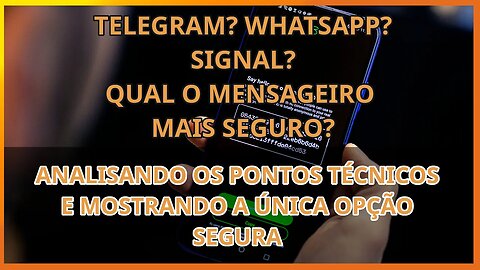 Qual o mais seguro? Whatsapp, Telegram ou Signal? Conheça a única realmente segura