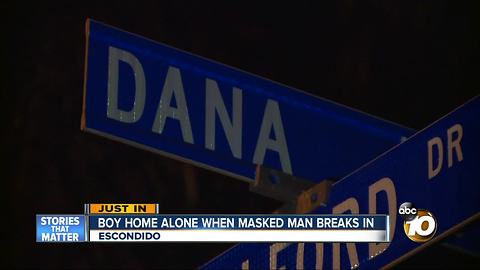 Boy home alone when masked man breaks in