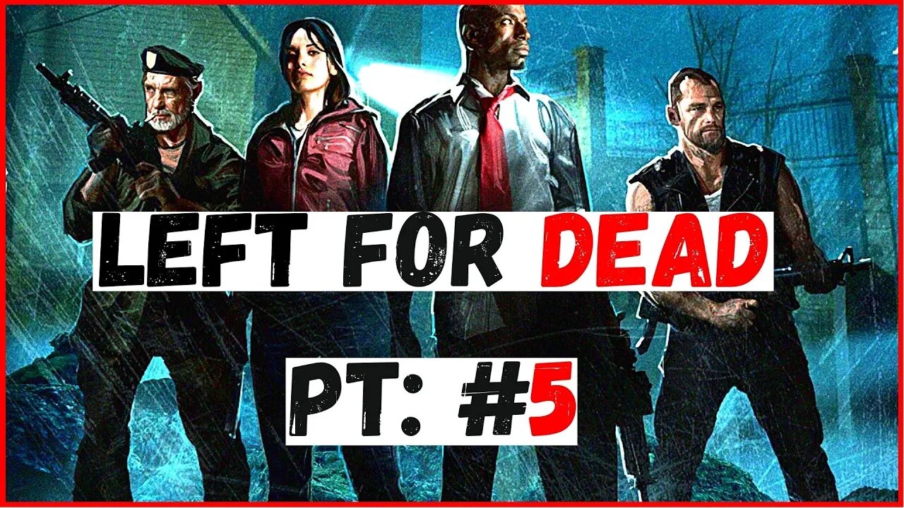 LEFT FOR DEAD WITH TBUGGZ415 PT: 5 (no commentary)
