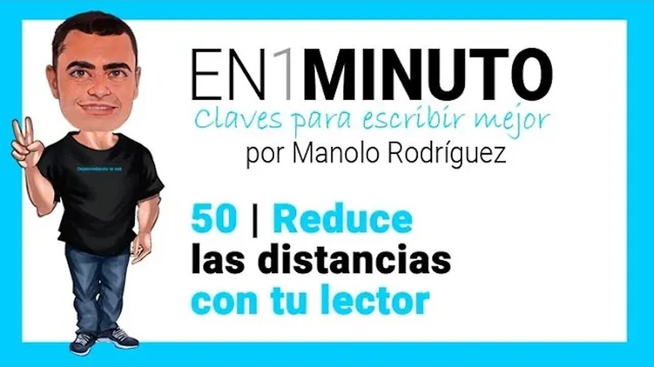 ✍️ 50 | EN1MINUTO Claves para escribir mejor | Reduce las distancias con tu lector