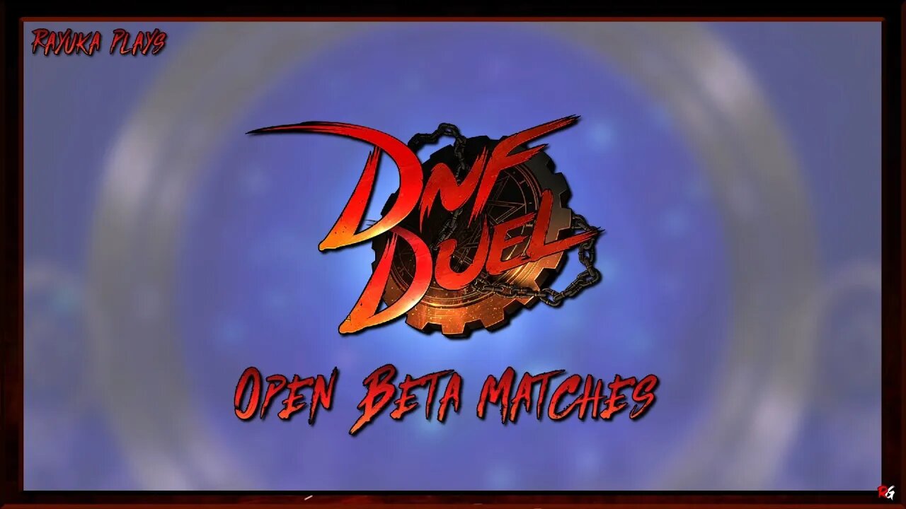 Rayuka Play: DNF Duel - Open Beta Matches