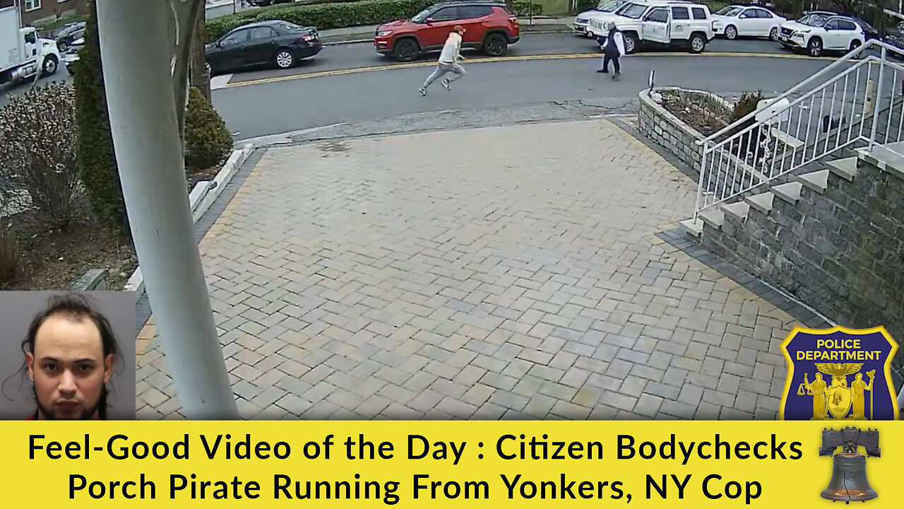 Feel-Good Video of the Day : Citizen Bodychecks Porch Pirate Running From Yonkers, NY Cop