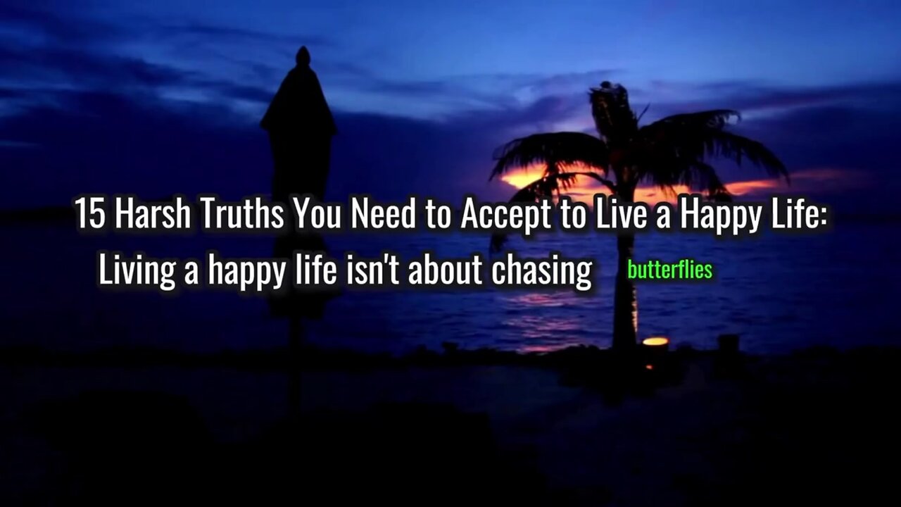 15 Harsh Truths You Need to Accept to Live a Happy Life.
