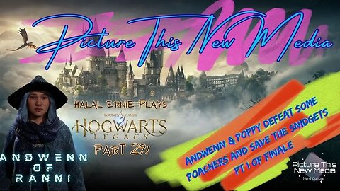 Andwenn & Poppy Defeat Some Poachers and Save the Snidgets pt 29 | PTNM Halal Ernie #hogwartslegacy