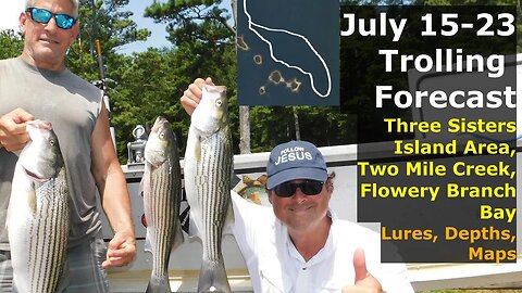 Lanier 101- July 15-23 Trolling Forecast Three Sisters, Two Mile Creek, FB Bay