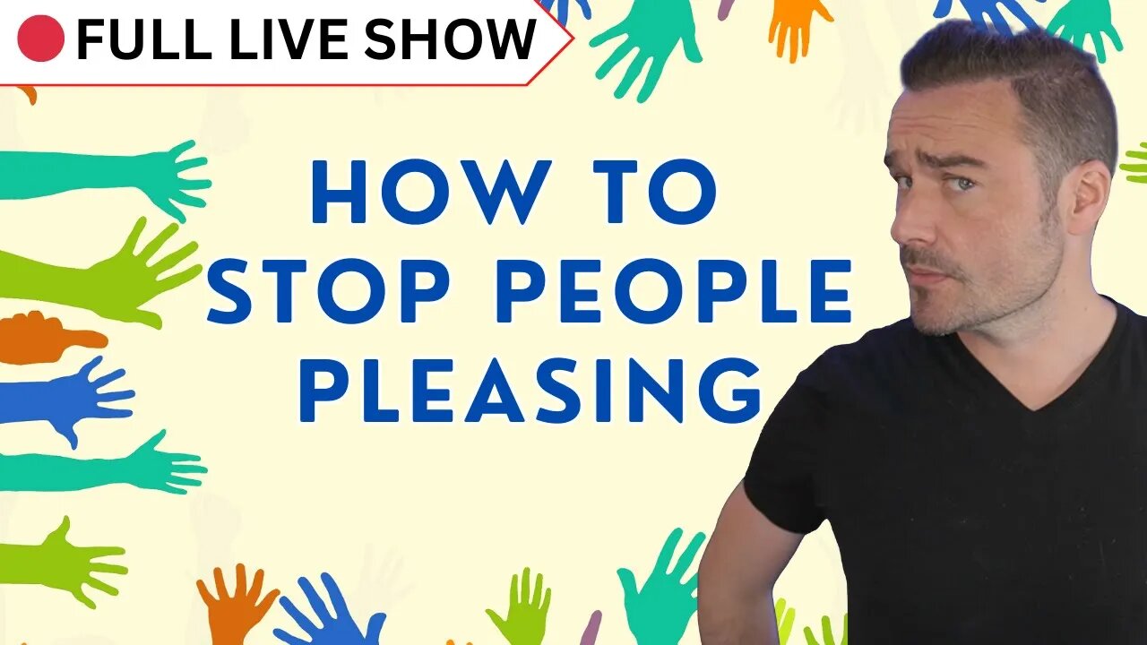 🔴 FULL SHOW: How to Stop People Pleasing