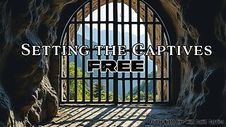 Setting The Captives Free