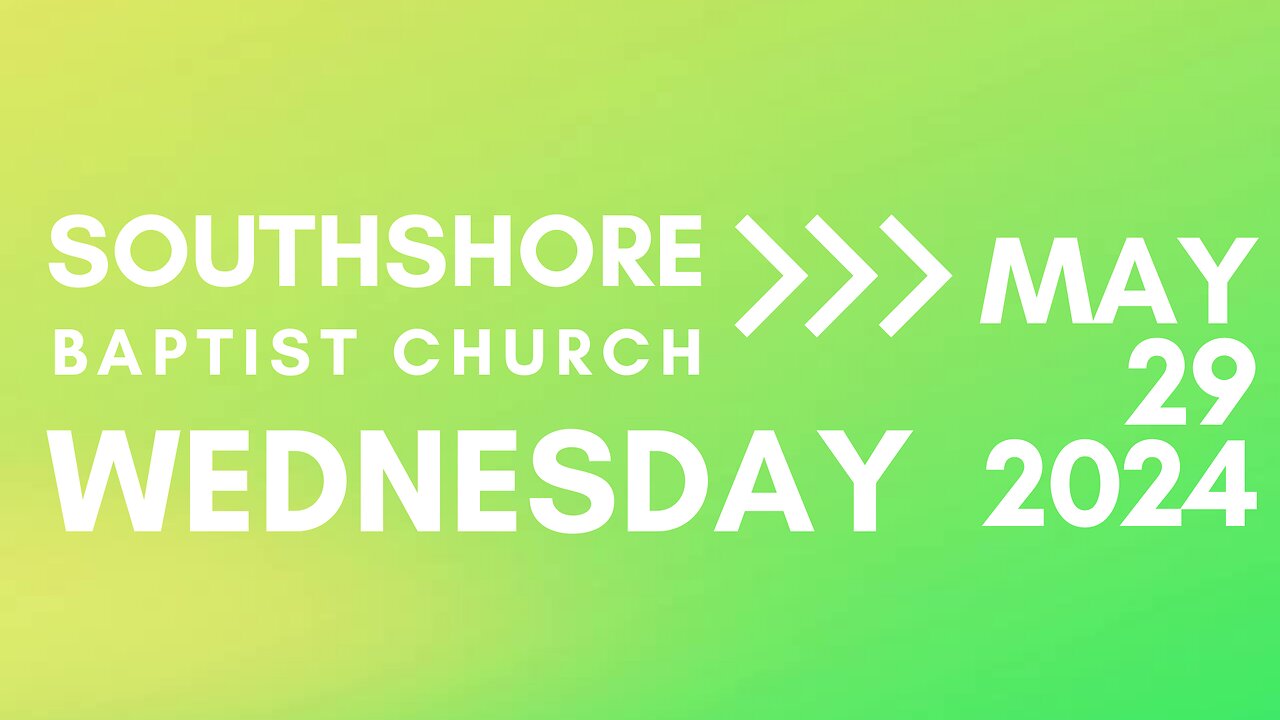 Wednesday Evening Service May 29, 2024 I Pastor Jayme Jackson I Southshore Baptist Church