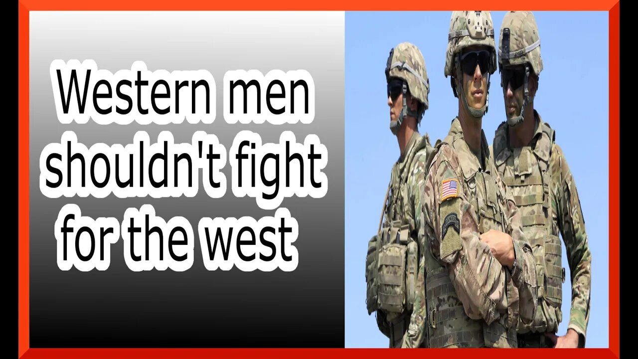 Western men shouldn't fight for the west