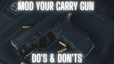 Mod Your Carry Gun - Do's & Don'ts