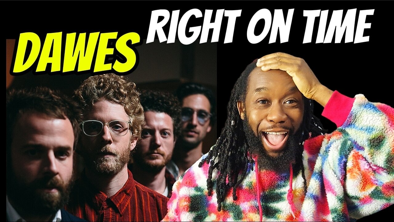 They are super good! DAWES Right on time REACTION - First time hearing