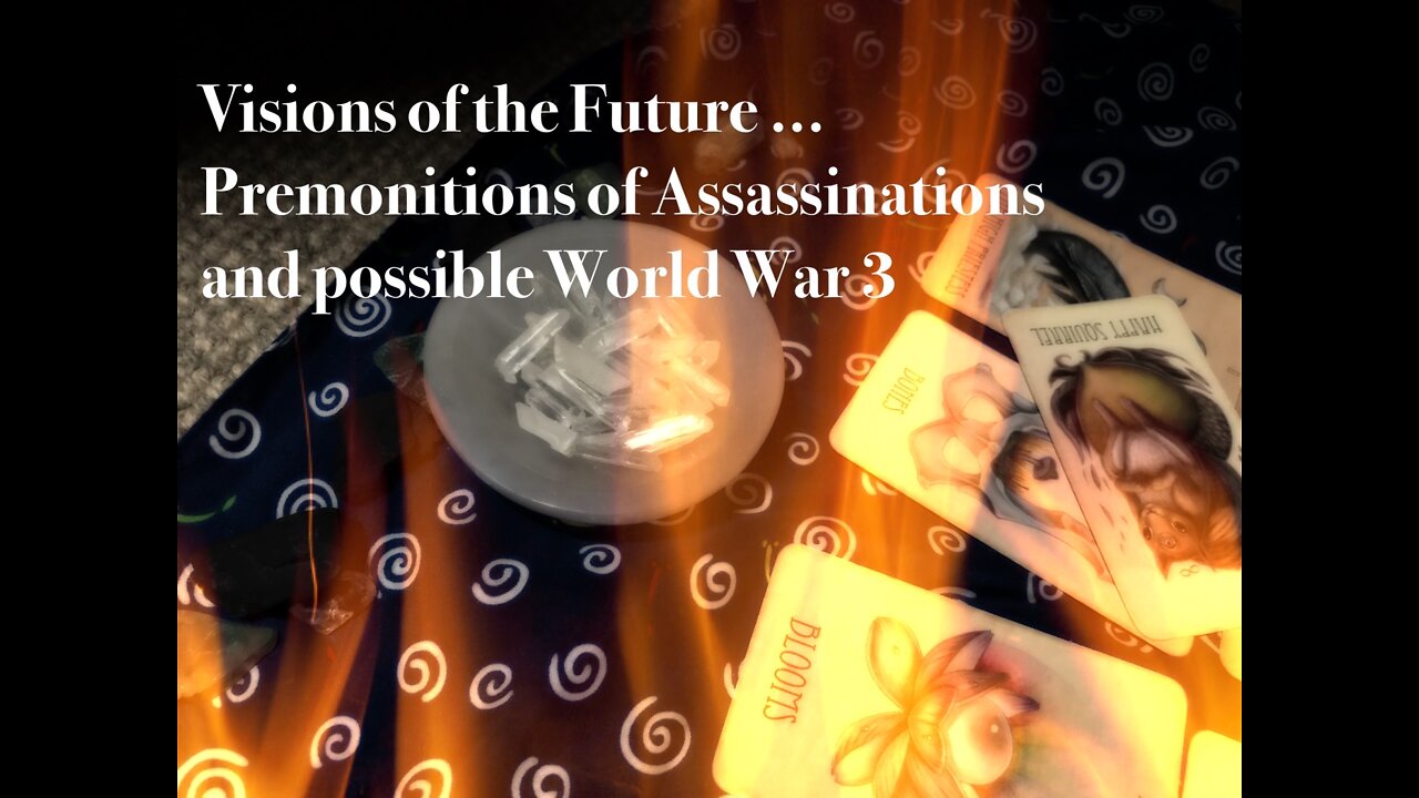 Visions of the Future and Assassinations and Possible World War 3
