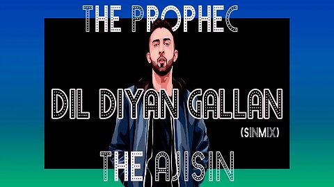 Dil Diya Gallan (SinMix) - The Ajisin I Max Chris