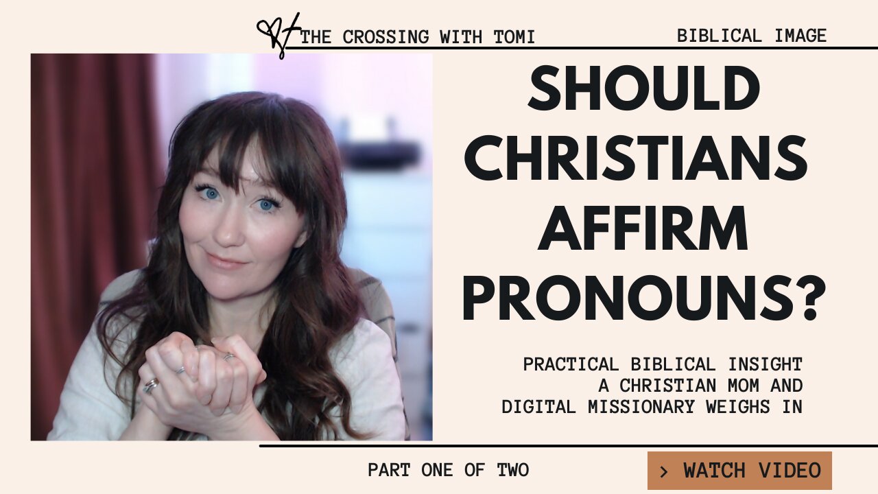 Should Christians Affirm Pronouns? || A christian mom and digital Missionary #podcast