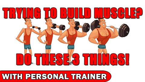 Trying To Build Muscle? Do These 3 Things! - With Personal Trainer