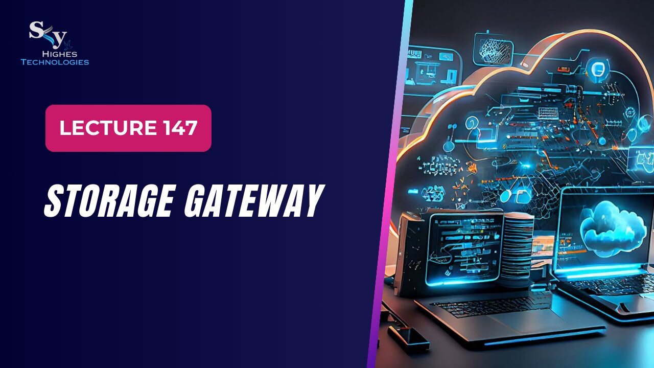 147. Storage Gateway | Skyhighes | Cloud Computing