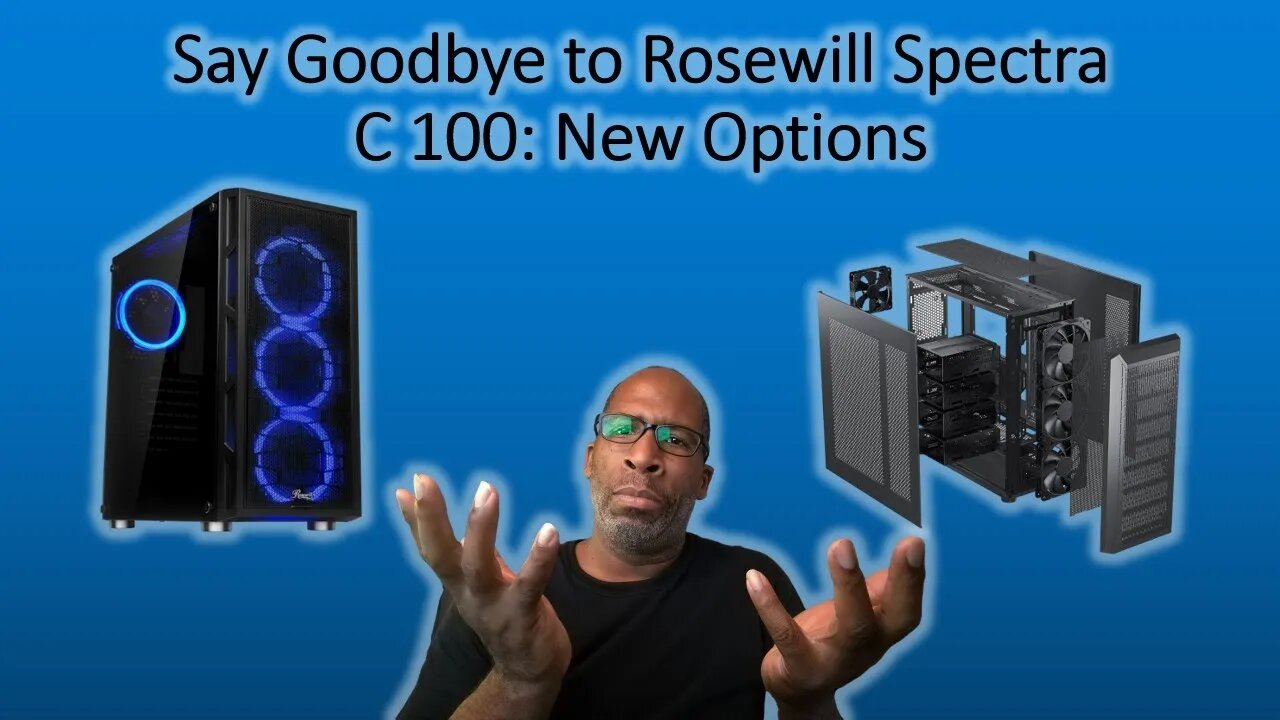 Say Goodbye to Rosewill Spectra C 100: New Options.