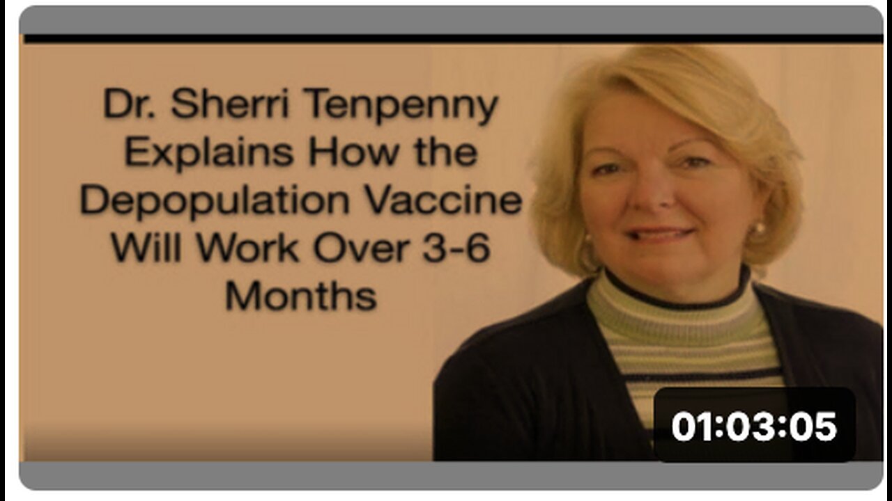 DR. SHERRI TENPENNY EXPLAINS HOW THE DEPOPULATION COVID VACCINES WILL START WORKING IN 3-6 MONTHS