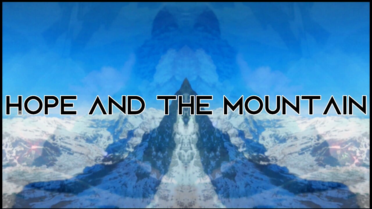 Make this go Viral !!!! ( Hope and the Mountain )