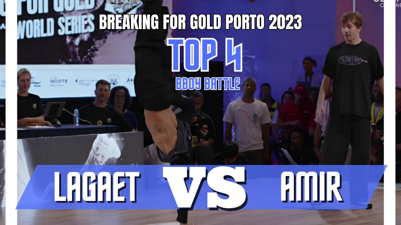 LAGAET VS AMIR | TOP 4 | BBOY BATTLE | BREAKING FOR GOLD PORTO/PORTUGAL 2023