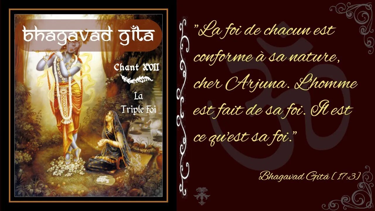 Bhagavad Gîtâ - Chant XVII - La triple foi [Advaita]