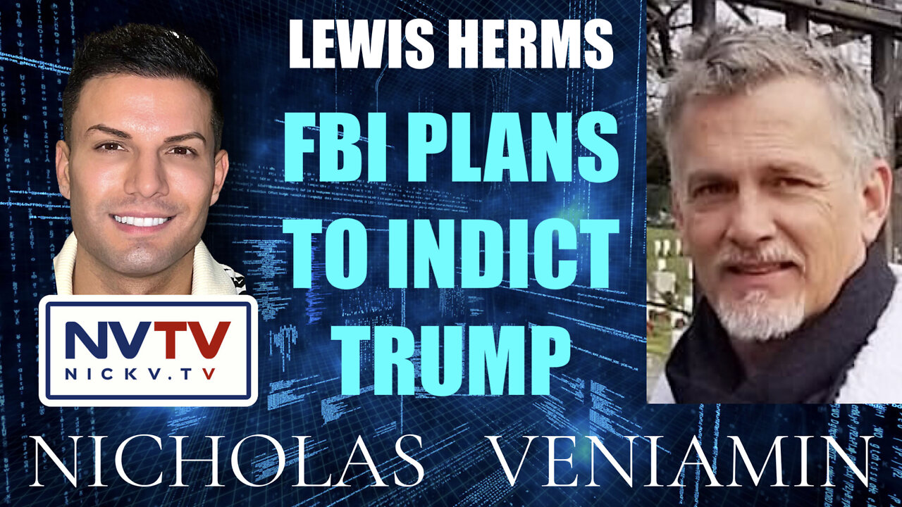 Lewis Herms Discusses FBI Plans to Indict Trump with Nicholas Veniamin