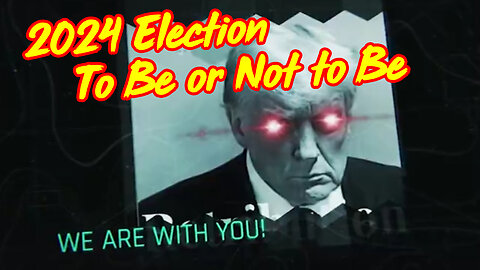 2024 Election - To Be or Not To Be