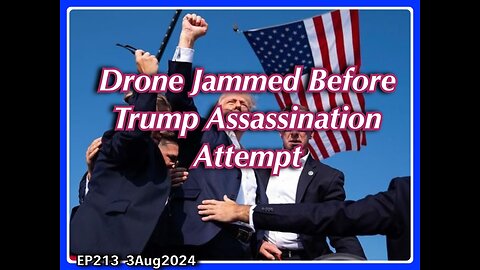 EP213: Drone Jammed Before Trump Assassination Attempt