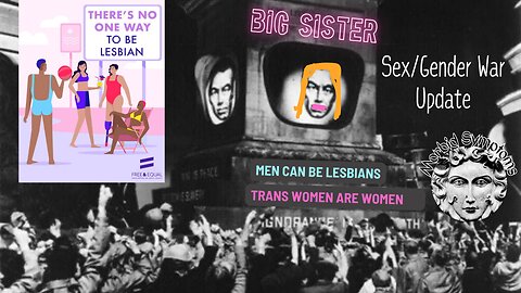 Sex/Gender ID War - What is Big 'Sister' gaslighting now - Update