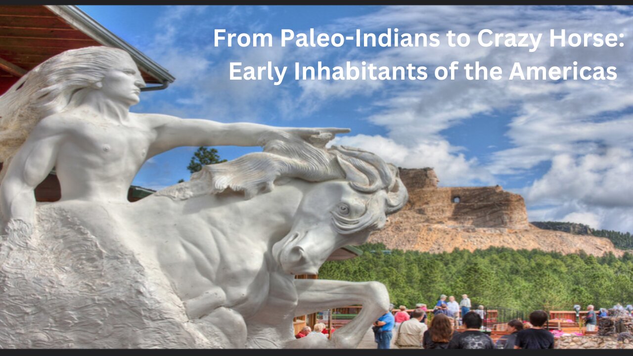 From Paleo-Indians to Crazy Horse: Early Inhabitants of the Americas