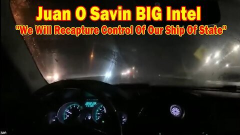 Juan O Savin & John Michael Chambers BIG Intel- 'We Will Recapture Control Of Our Ship Of State'