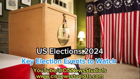 Key Election Events to Watch | CISNewsStudio1s