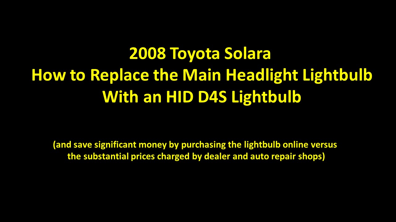 2008 Toyota Solara D4S Light Bulb Replacement for Main Headlight