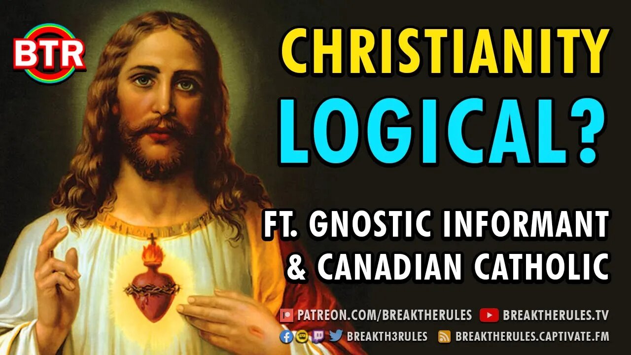 Is Christianity a Logical World View? Ft. @Gnostic Informant & @Canadian Catholic