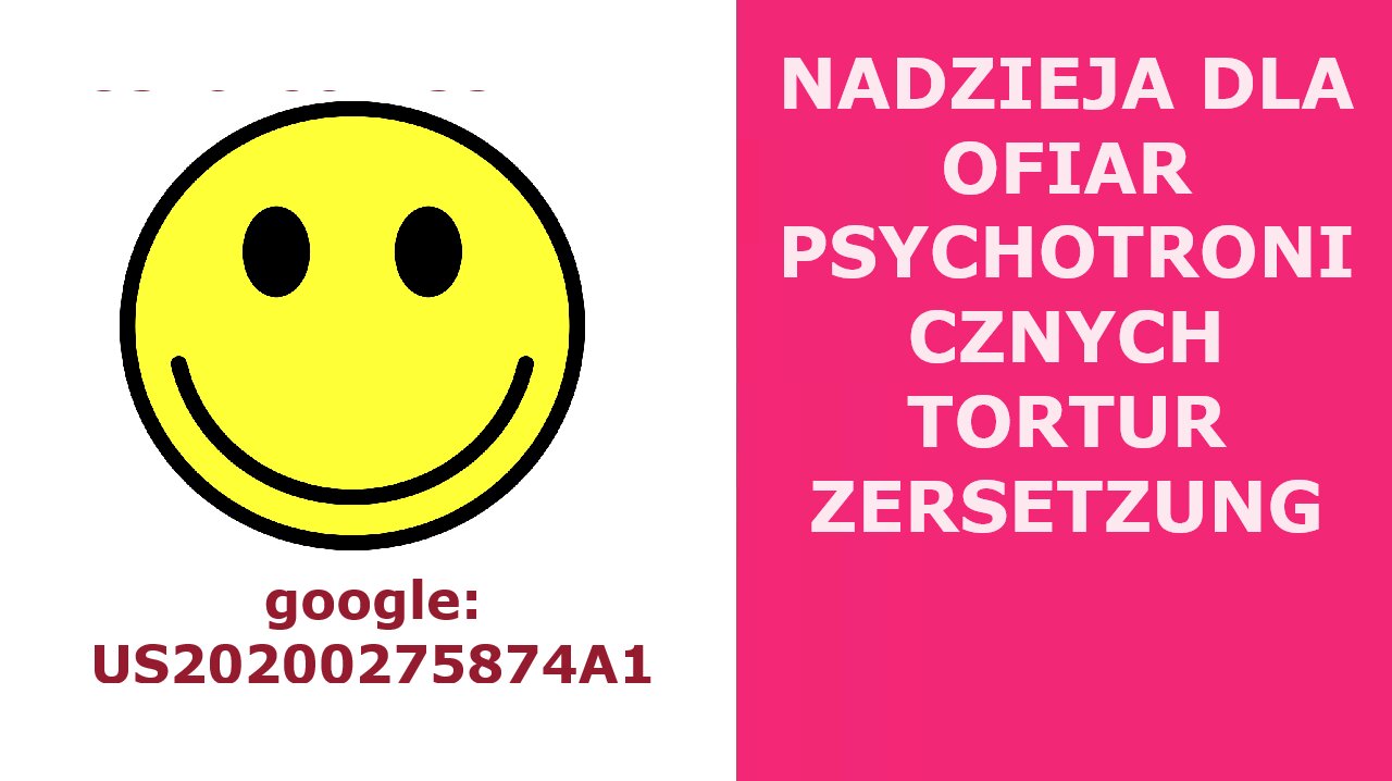 nadzieja dla ofiar psychotronicznych tortur , zersetzung US20200275874A1