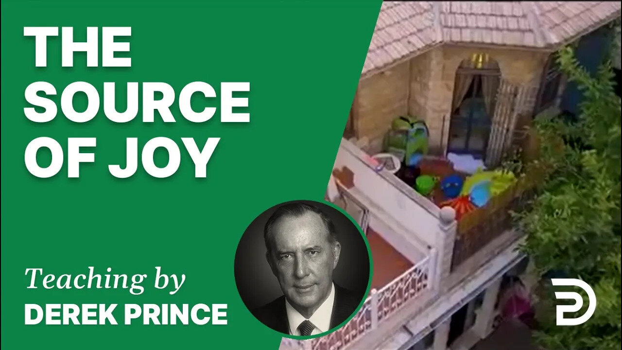 The Source of Joy 02/5 - A Word from the Word - Derek Prince