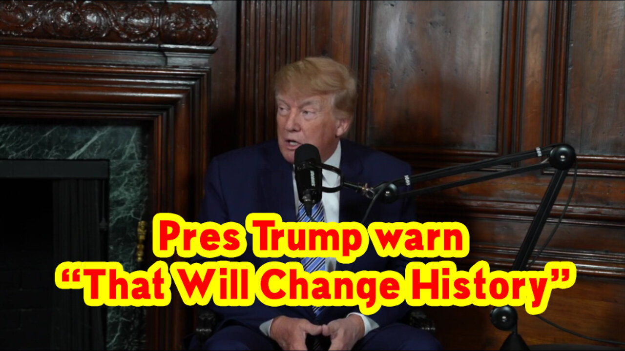 Pres Trump WARN “That Will Change History”