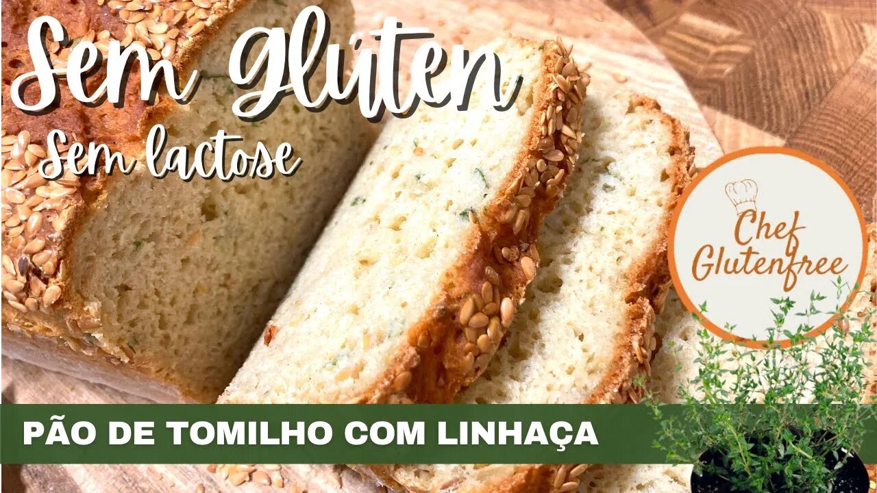 Pão de Tomilho com Linhaça - Sem Glúten e Sem Lactose