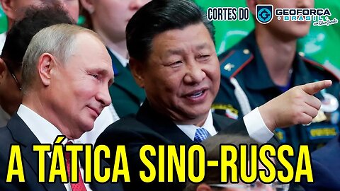 A Tática Sino-russa | A isca que o 0cidente mordeu | Cortes do Geoforça