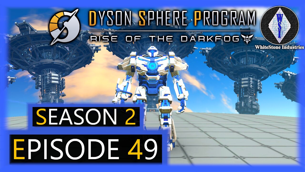 Dyson Sphere Program | Season 2 | Episode 49