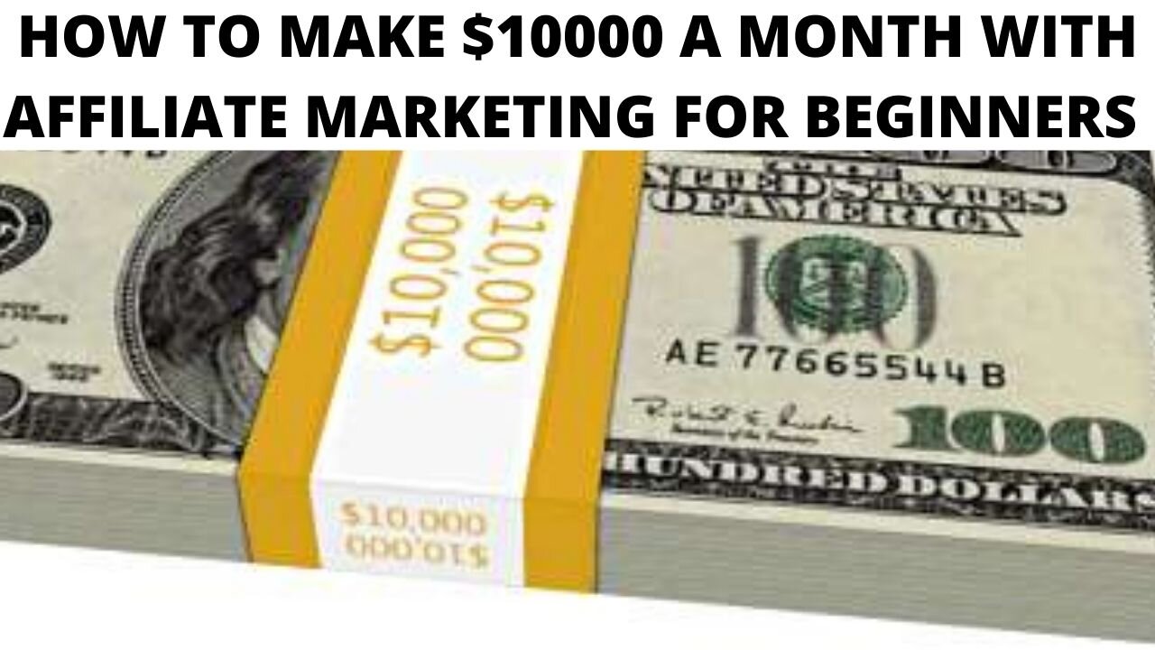 How To Make $10,000 A Month With Affiliate Marketing (Beginner Friendly)