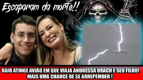 RAIO ATINGE AVIÂO EM QUE VIAJA ANDRESSA URACH E SEU FILHO! MAIS UMA CHANCE DE SE ARREPEMDER