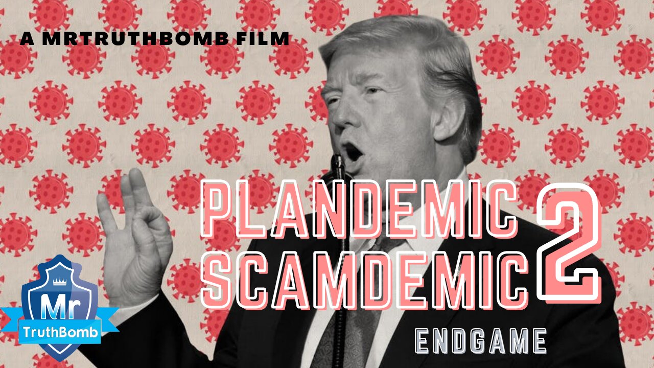 Plandemic / Scamdemic 2 - ENDGAME - A Film By MrTruthBomb