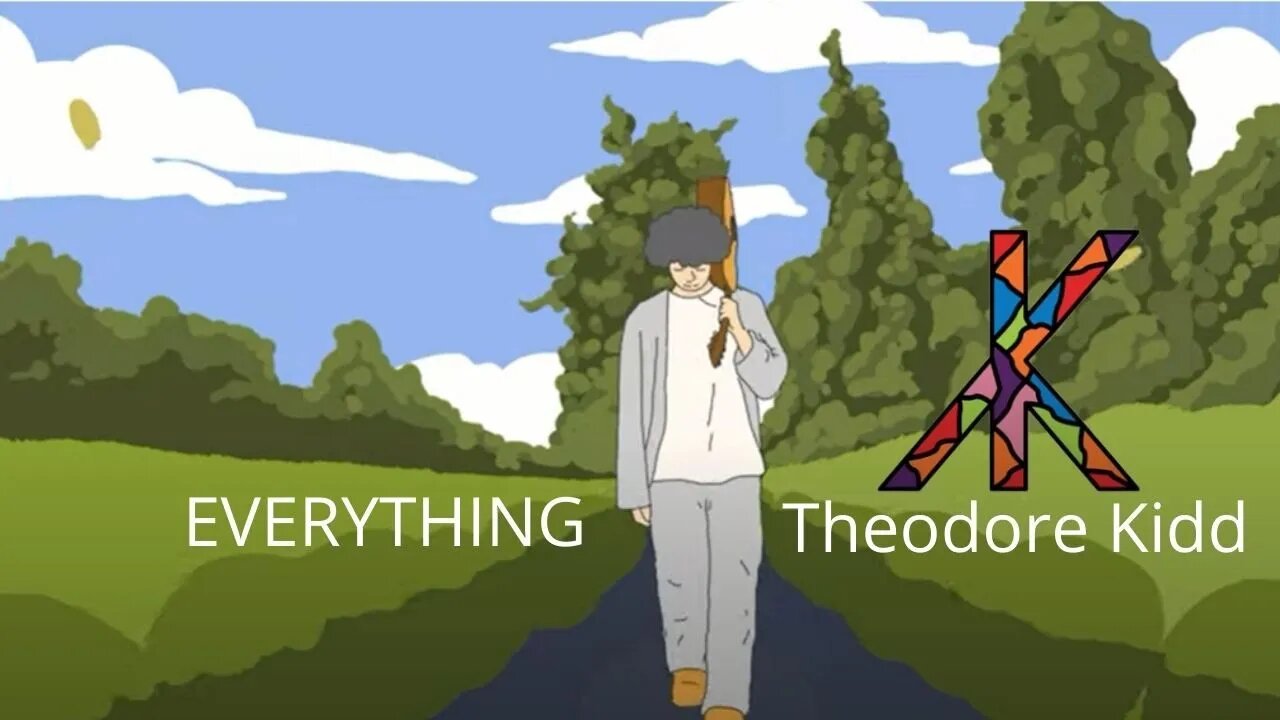 Everything : Theodore Kidd